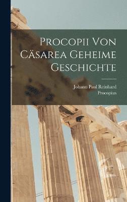 Procopius, Johann Paul Reinhard - Procopii Von Cäsarea Geheime Geschichte, Inbunden