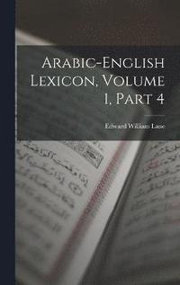 bokomslag Arabic-English Lexicon, Volume 1, part 4