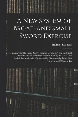 A New System of Broad and Small Sword Exercise 1