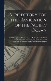 bokomslag A Directory for the Navigation of the Pacific Ocean