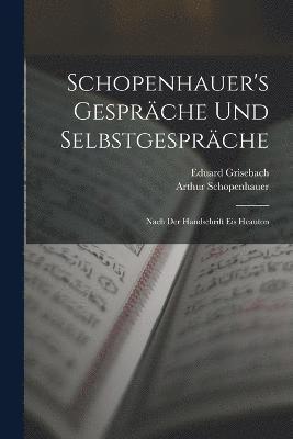 Arthur Schopenhauer, Eduard Grisebach - Schopenhauer's Gespräche Und Selbstgespräche, Häftad