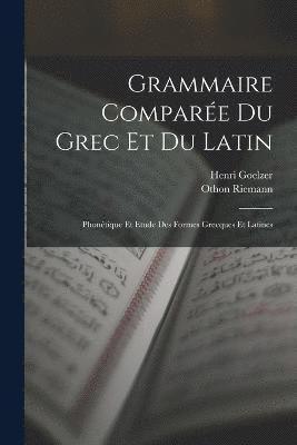 Henri Goelzer, Othon Riemann - Grammaire Comparée Du Grec Et Du Latin, Häftad