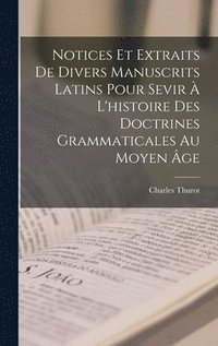 bokomslag Notices Et Extraits De Divers Manuscrits Latins Pour Sevir  L'histoire Des Doctrines Grammaticales Au Moyen ge