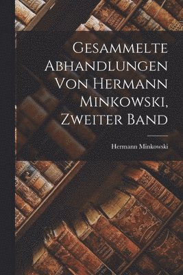 bokomslag Gesammelte Abhandlungen von Hermann Minkowski, Zweiter Band