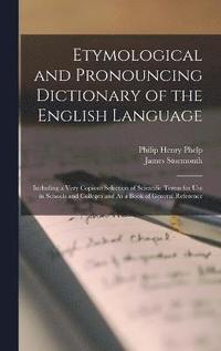 bokomslag Etymological and Pronouncing Dictionary of the English Language