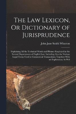 The Law Lexicon, Or Dictionary of Jurisprudence 1