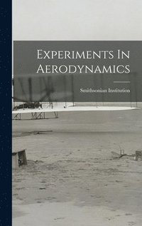 bokomslag Experiments In Aerodynamics