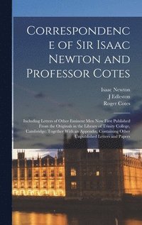 bokomslag Correspondence of Sir Isaac Newton and Professor Cotes