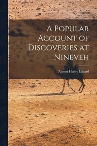 bokomslag A Popular Account of Discoveries at Nineveh