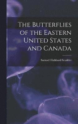 bokomslag The Butterflies of the Eastern United States and Canada