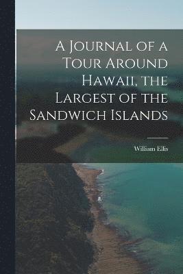 bokomslag Journal of a Tour Around Hawaii, the Largest of the Sandwich Islands