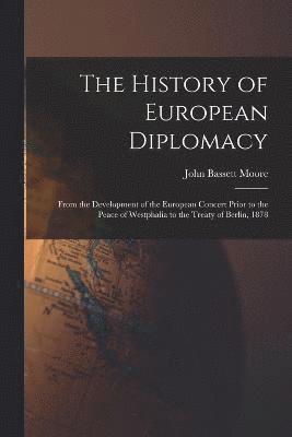 John Bassett Moore - History of European Diplomacy, Häftad