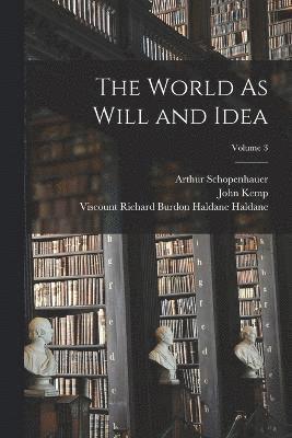 The World As Will and Idea; Volume 3 1