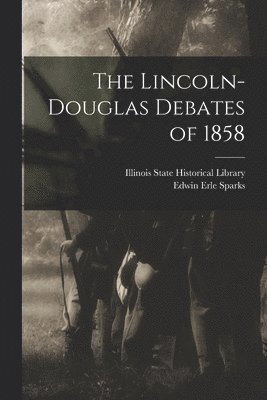 Edwin Erle Sparks, Illinois State Historical Library - Lincoln-Douglas Debates of 1858, Häftad