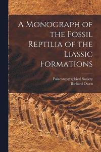 bokomslag A Monograph of the Fossil Reptilia of the Liassic Formations
