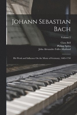 John Alexander Fuller-Maitland, Clara Bell, Philipp Spitta - Johann Sebastian Bach, Häftad