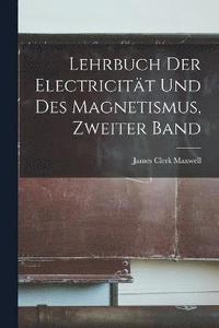 bokomslag Lehrbuch der Electricitt und des Magnetismus, Zweiter Band