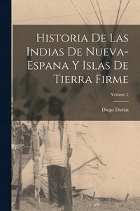 bokomslag Historia De Las Indias De Nueva-Espana Y Islas De Tierra Firme; Volume 2