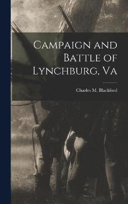 Campaign and Battle of Lynchburg, Va 1