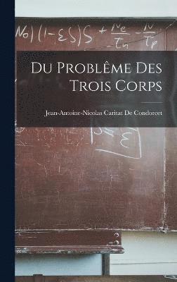 Jean-Antoine-Nicolas Ca de Condorcet, Jean-Antoine-Nicolas Ca... De Condorcet - Du Problême Des Trois Corps, Inbunden