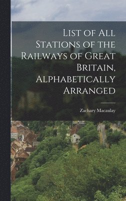 List of All Stations of the Railways of Great Britain, Alphabetically Arranged 1