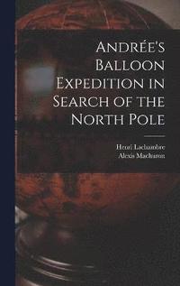 bokomslag Andre's Balloon Expedition in Search of the North Pole