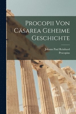 Procopius, Johann Paul Reinhard - Procopii Von Cäsarea Geheime Geschichte, Häftad