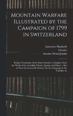 bokomslag Mountain Warfare Illustrated by the Campaign of 1799 in Switzerland