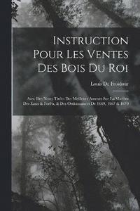 bokomslag Instruction Pour Les Ventes Des Bois Du Roi