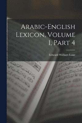 Arabic-English Lexicon, Volume 1, part 4 1