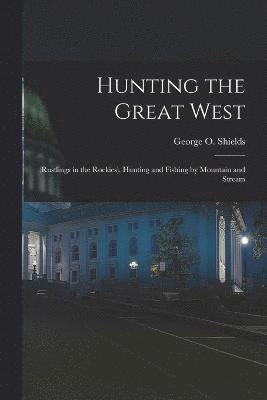 Hunting the Great West 1