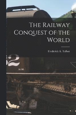 bokomslag The Railway Conquest of the World