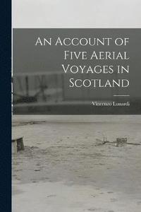 bokomslag An Account of Five Aerial Voyages in Scotland