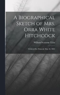 bokomslag A Biographical Sketch of Mrs. Orra White Hitchcock