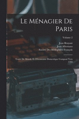 Jean Bruyant, Jean Albertano, Société Des Bibliophiles François (Pa - Ménagier De Paris, Häftad
