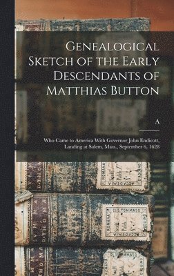 bokomslag Genealogical Sketch of the Early Descendants of Matthias Button