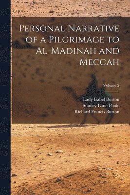 Personal Narrative of a Pilgrimage to Al-Madinah and Meccah; Volume 2 1