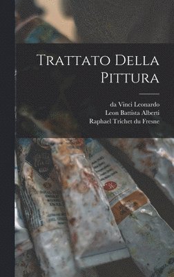 Da Vinci Leonardo, Raphael Trichet Du Fresne, Leon Battista  de Alberti - Trattato della pittura, Inbunden