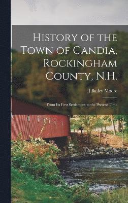 History of the Town of Candia, Rockingham County, N.H. 1