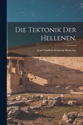 Karl Gottlieb Wilhelm Bötticher - Tektonik der Hellenen., Häftad