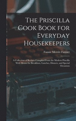 Priscilla Cook Book for Everyday Housekeepers