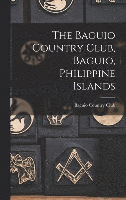 The Baguio Country Club, Baguio, Philippine Islands 1