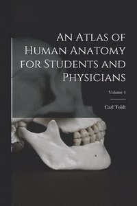 bokomslag An Atlas of Human Anatomy for Students and Physicians; Volume 4