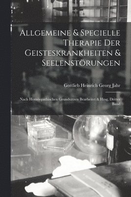 Allgemeine & Specielle Therapie Der Geisteskrankheiten & Seelenstrungen 1