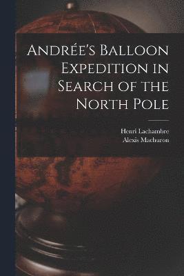 Henri Lachambre, Alexis Machuron - Andrée's Balloon Expedition in Search of the North Pole, Häftad