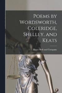 bokomslag Poems by Wordsworth, Coleridge, Shelley, and Keats