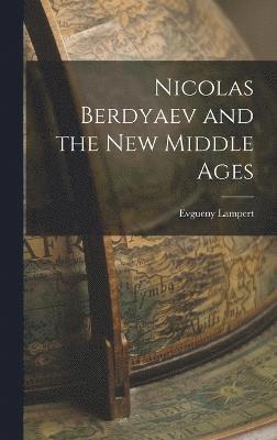 Evgueny Lampert - Nicolas Berdyaev and the new Middle Ages, Inbunden