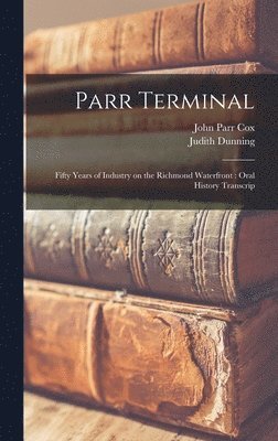 Judith Dunning, John Parr Cox - Parr Terminal, Inbunden