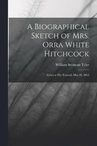 bokomslag A Biographical Sketch of Mrs. Orra White Hitchcock