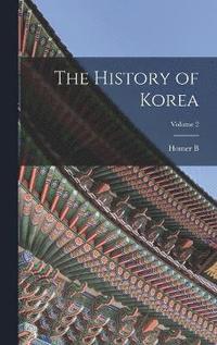 bokomslag The History of Korea; Volume 2